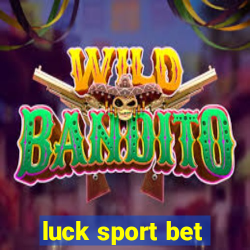 luck sport bet